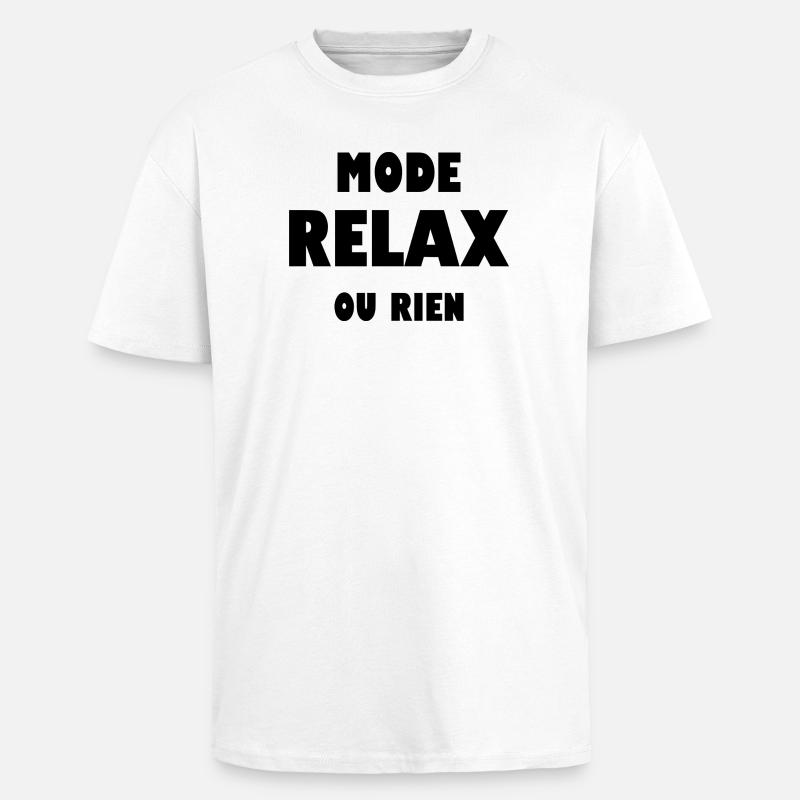 Mode relax ou rien - T-shirt unisexe oversize épais - blanc