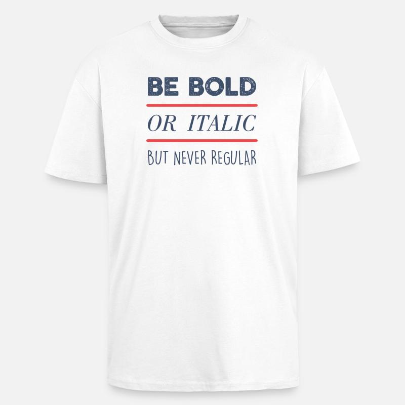 Be Bold - Unisex Oversized Heavyweight T-shirt - white