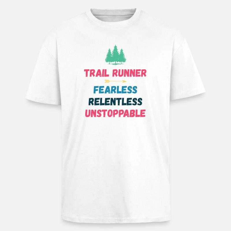 Trail Runner - Intrépide. Implacable. Imparable. - T-shirt unisexe oversize épais - blanc