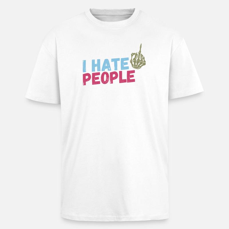 I hate People - Oversized Heavyweight Unisex T-Shirt - Weiß