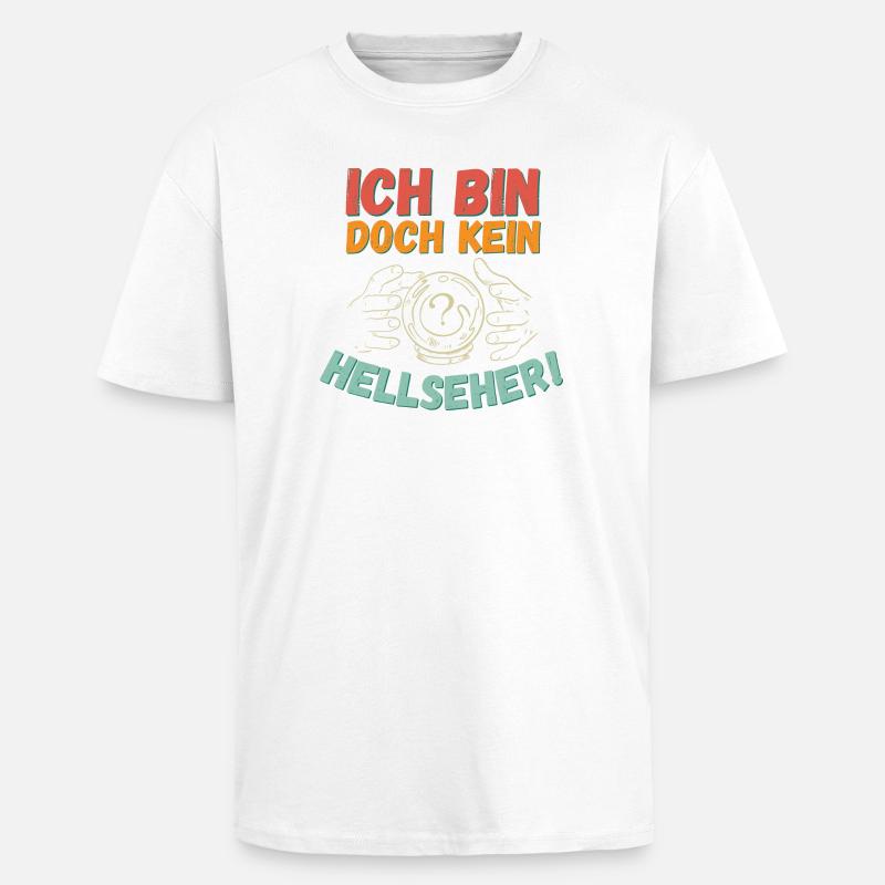 Ich bin doch kein Hellseher! - Oversized Heavyweight Unisex T-Shirt - Weiß