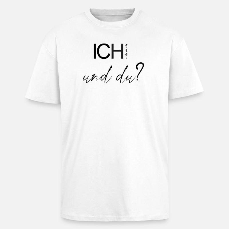 ICH steh zu mir und du? - Oversized Heavyweight Unisex T-Shirt - Weiß