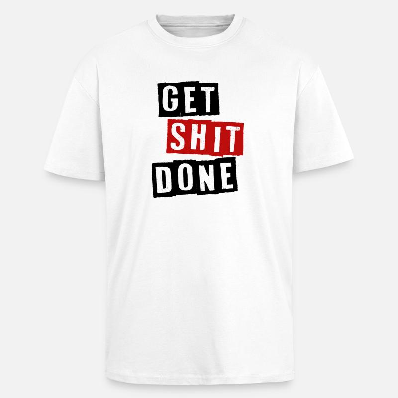 GET SHIT DONE - Oversized Heavyweight Unisex T-Shirt - Weiß