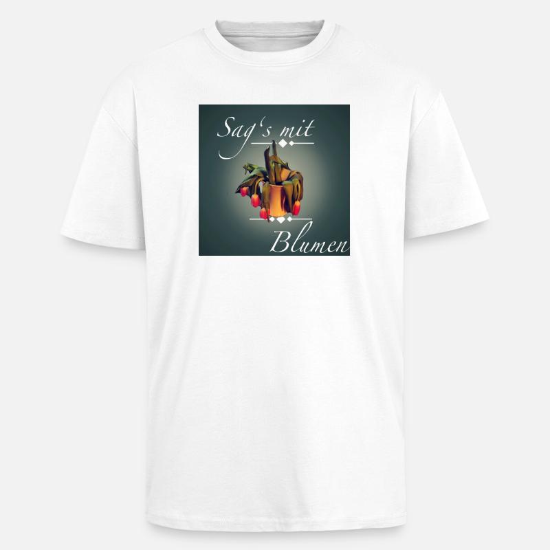 Sag's mit Blumen - Oversized Heavyweight Unisex T-Shirt - Weiß