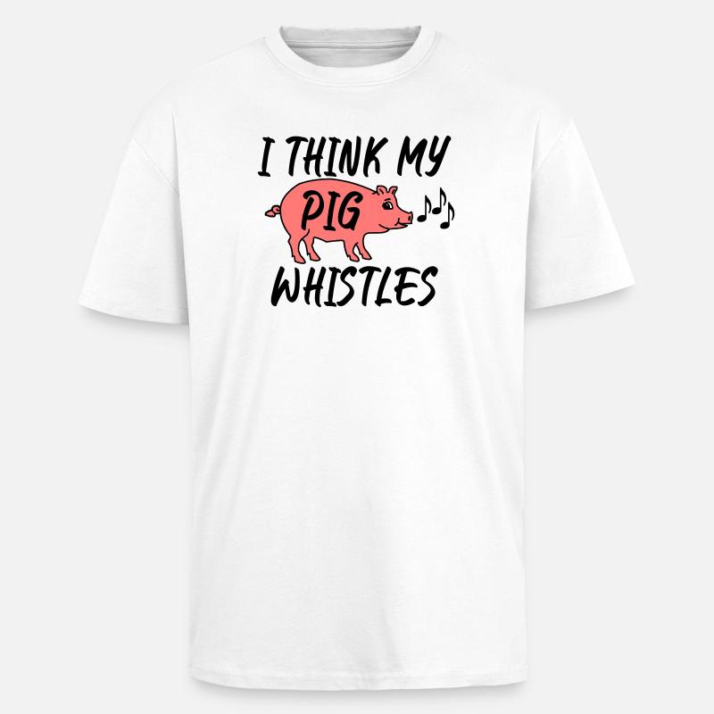 Je pense que mon cochon siffle - T-shirt unisexe oversize épais - blanc