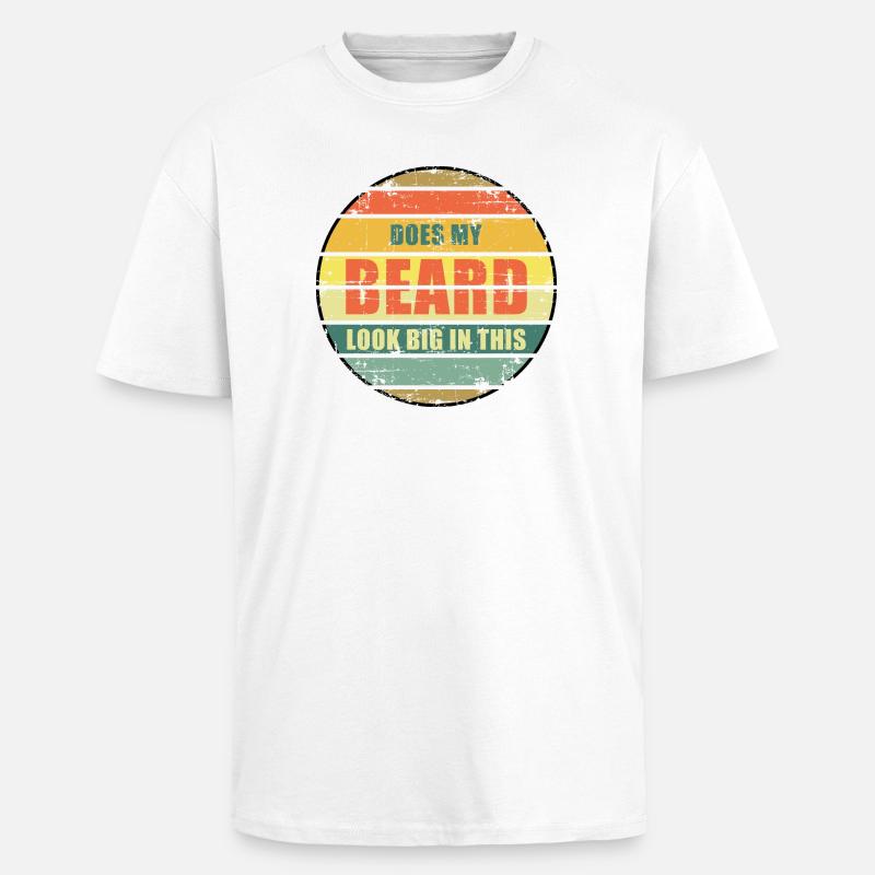 Sieht mein Bart darin groß aus? - Oversized Heavyweight Unisex T-Shirt - Weiß