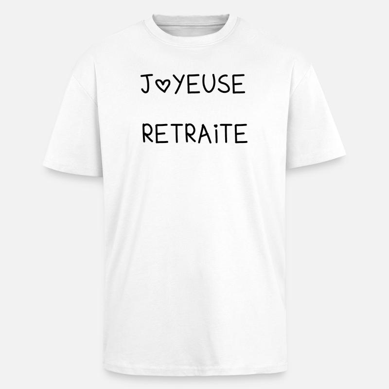 RETRAITE. RETRAITE. RETRAITEE. JOYEUSE RETRAITE - T-shirt unisexe oversize épais - blanc