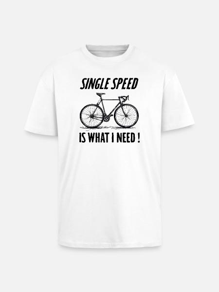 Single Speed is what i need - Unisex Oversized Heavyweight T-shirt - white