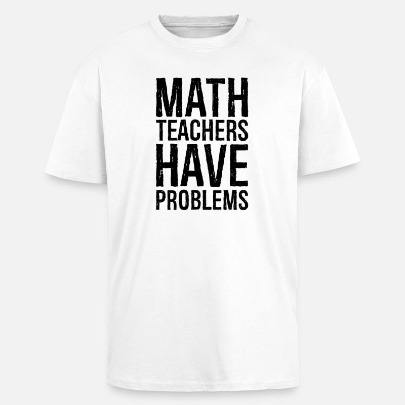 math teachers have problems - Unisex Oversized Heavyweight T-shirt - white