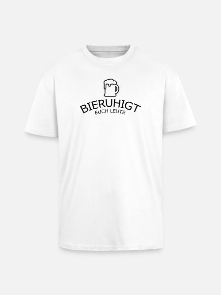Bieruhigt euch Leute - Oversized Heavyweight Unisex T-Shirt - Weiß
