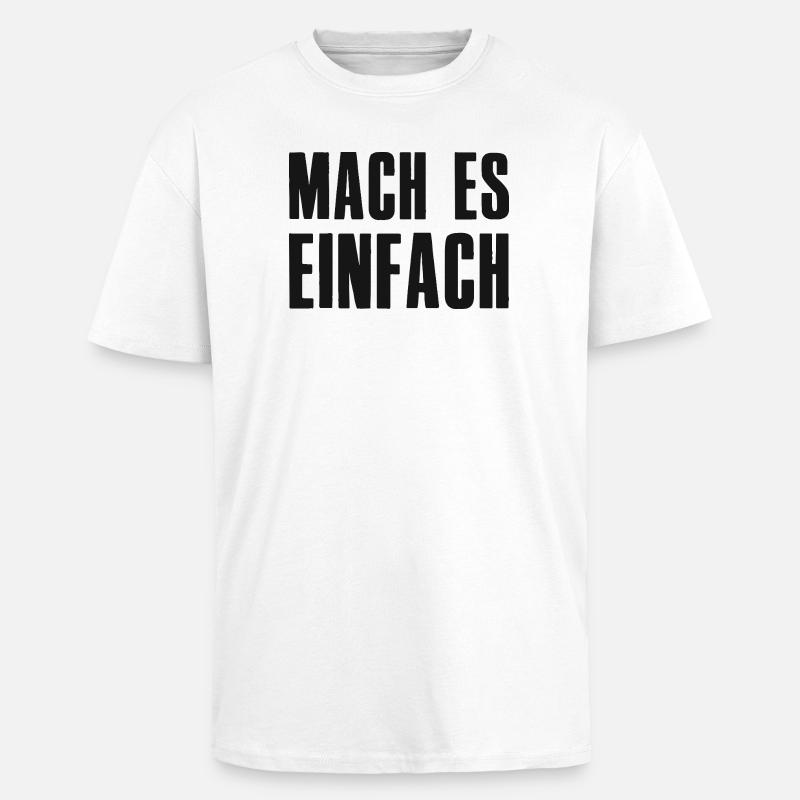 Make it easy Saying Founder Entrepreneur - Unisex Oversized Heavyweight T-shirt - white