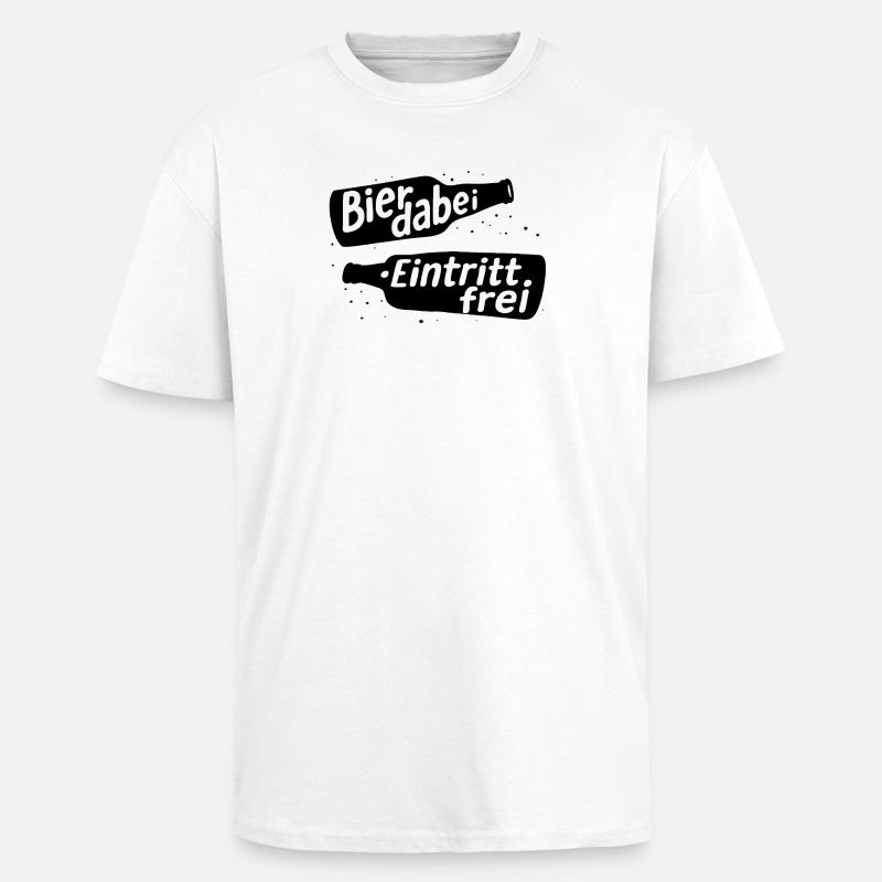 bier dabei eintritt frei - Oversized Heavyweight Unisex T-Shirt - Weiß