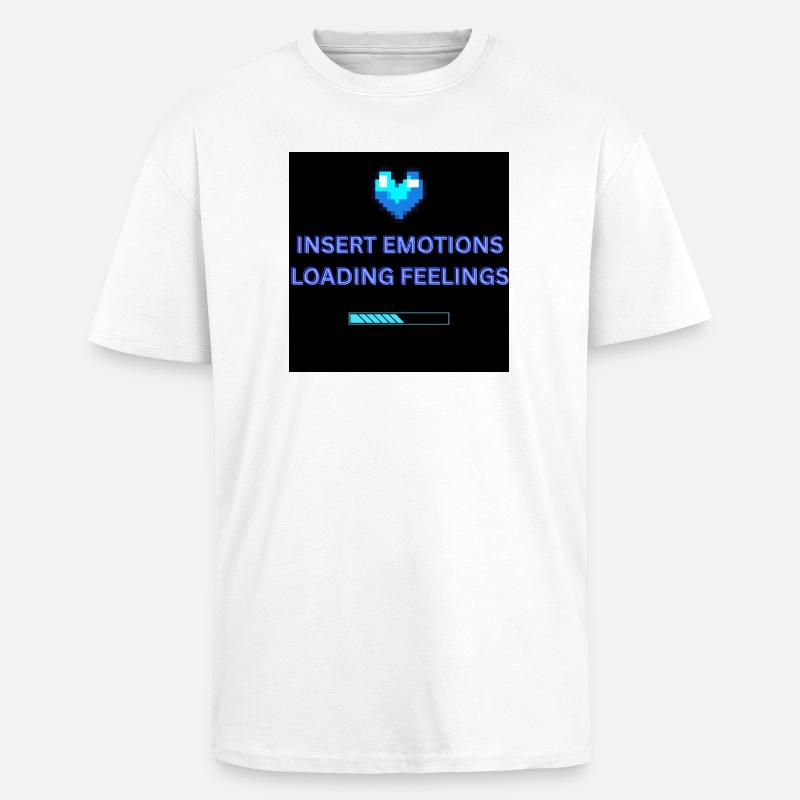 INSERT EMOTIONS LOADING FEELINGS  - Oversized Heavyweight Unisex T-Shirt - Weiß