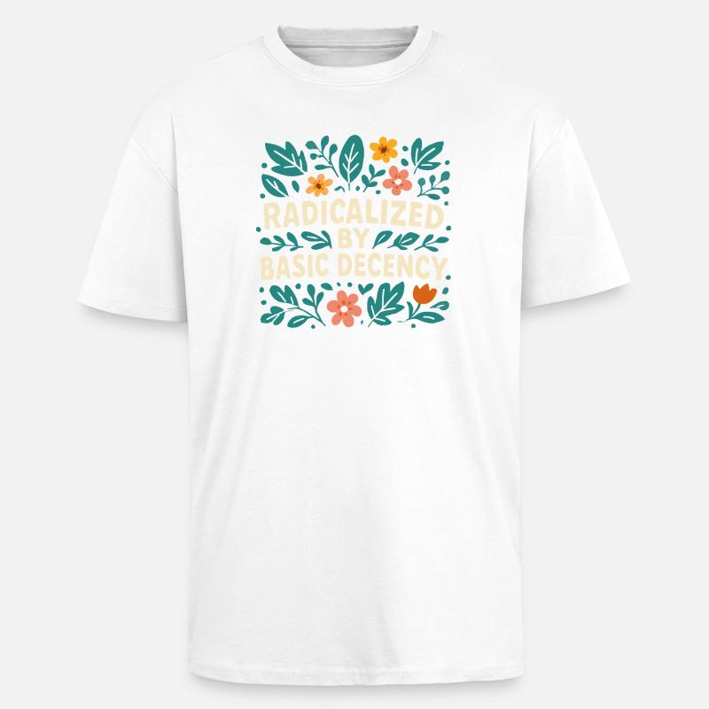 Radicalized by basic decency - Unisex Oversized Heavyweight T-shirt - white