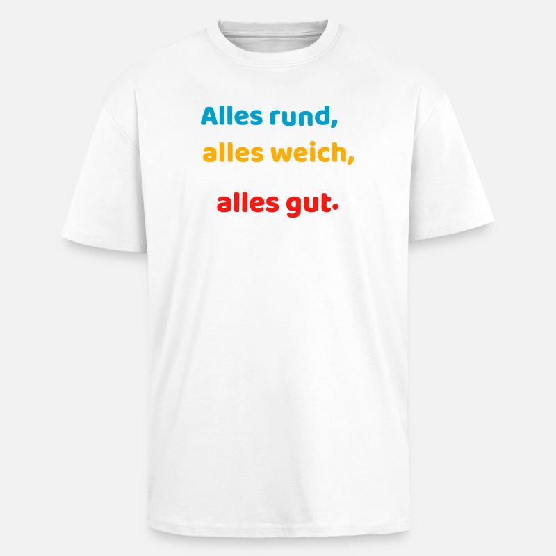 Everything round, everything soft, everything good. - Unisex Oversized Heavyweight T-shirt - white