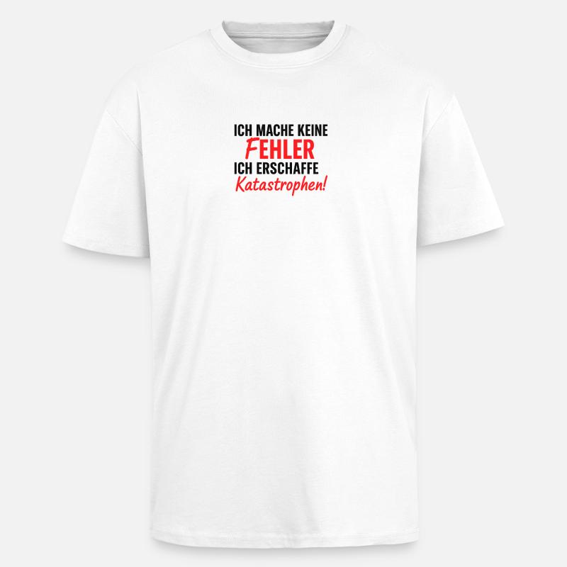Ich erschaffe Katastrophen Fehlerfrei - Oversized Heavyweight Unisex T-Shirt - Weiß
