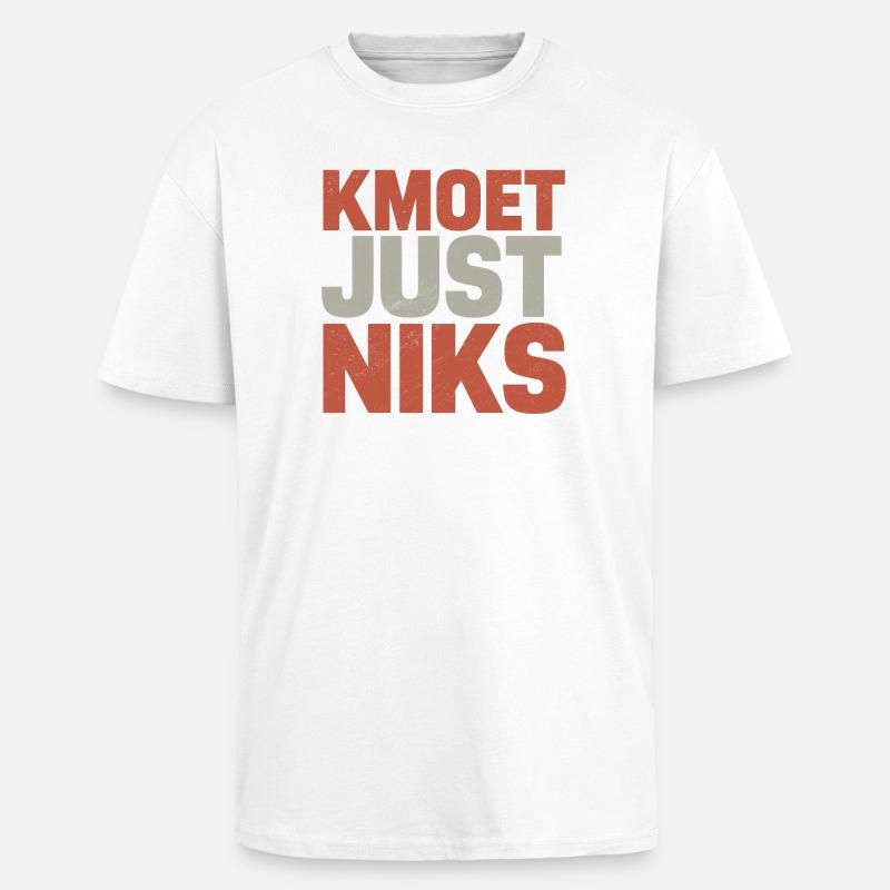Kmoet just nothing, Dialecte anversois Chemises - T-shirt unisexe oversize épais - blanc