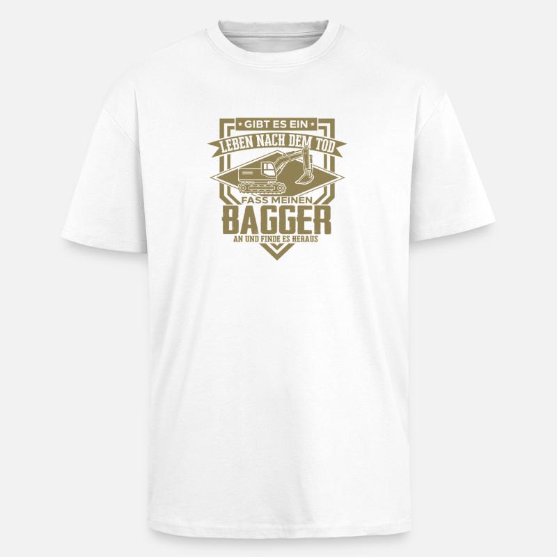 Baggerfahrer Sprüche Baugeräteführer Hochbau  - Oversized Heavyweight Unisex T-Shirt - Weiß