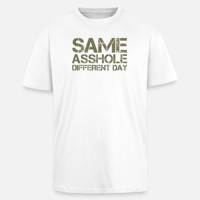 Same Asshole, different day - Oversized Heavyweight Unisex T-Shirt - Weiß