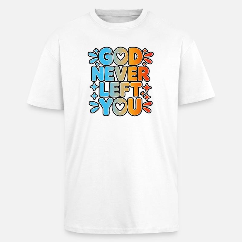 God Never Left You Design - Oversized Heavyweight Unisex T-Shirt - Weiß
