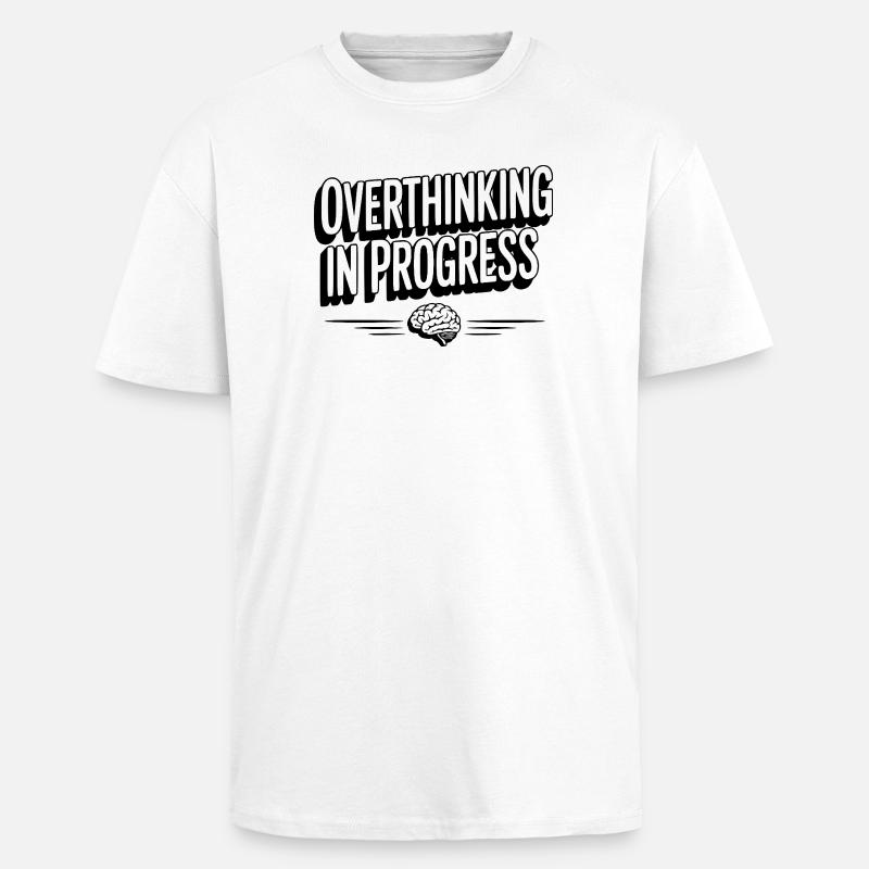 Overthinking in Progress - Unisex Oversized Heavyweight T-shirt - white