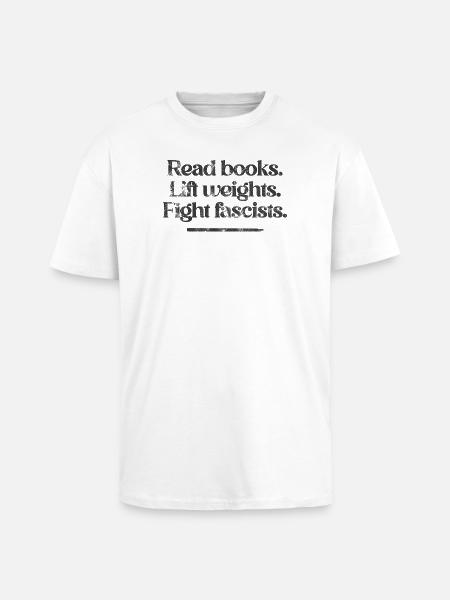 Read books. Lift weights. Fight fascists. -Vintage - Unisex Oversized Heavyweight T-shirt - white
