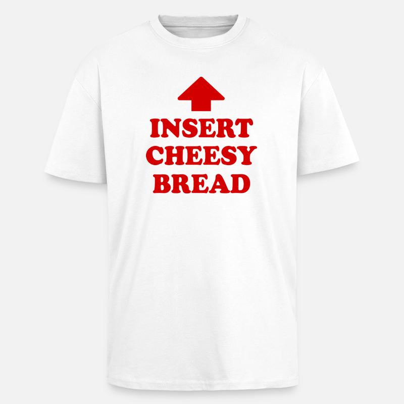 insert cheesy bread - Oversized Heavyweight Unisex T-Shirt - Weiß