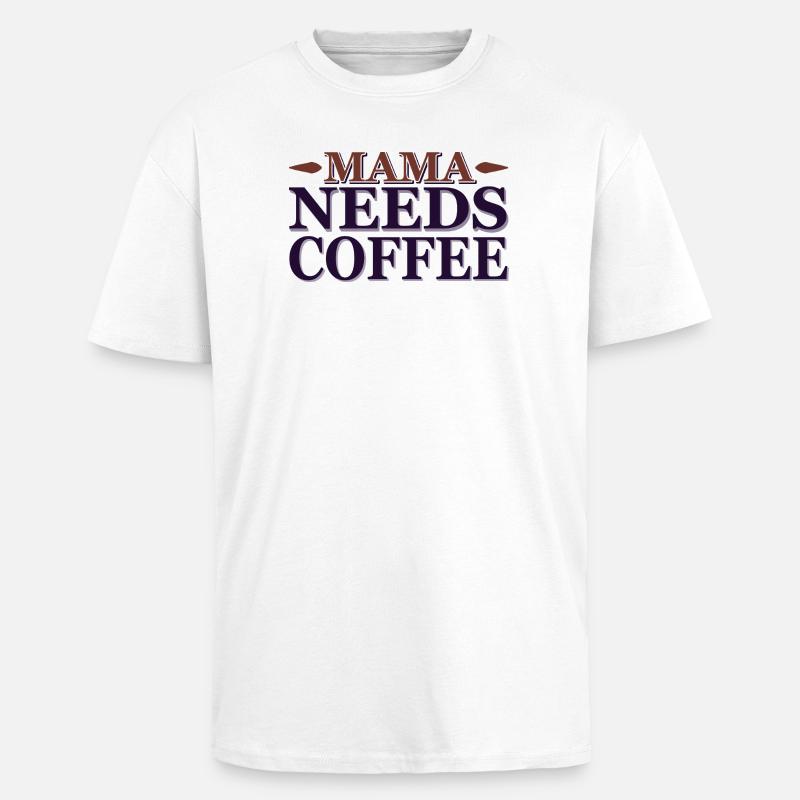 Mama needs a coffee - Oversized Heavyweight Unisex T-Shirt - Weiß