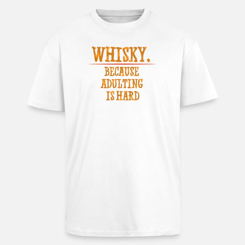 Whiskey Saying Whiskey Drinker Whiskey Lovers - Unisex Oversized Heavyweight T-shirt - white