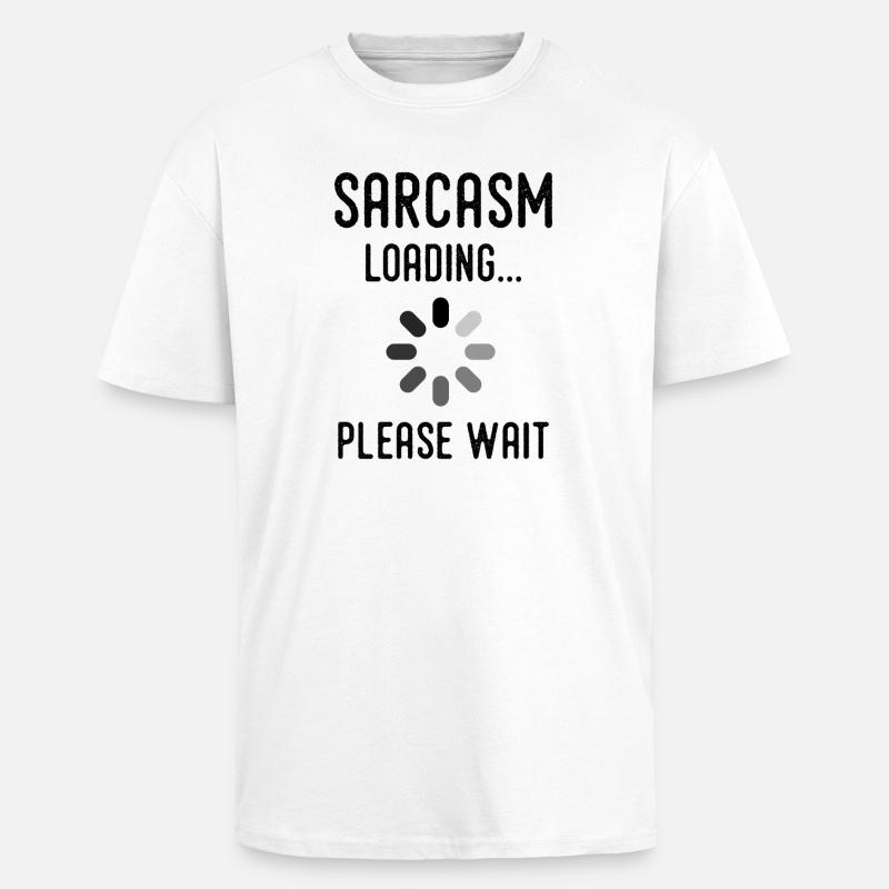 sarcasm loading, please wait - T-shirt unisexe oversize épais - blanc