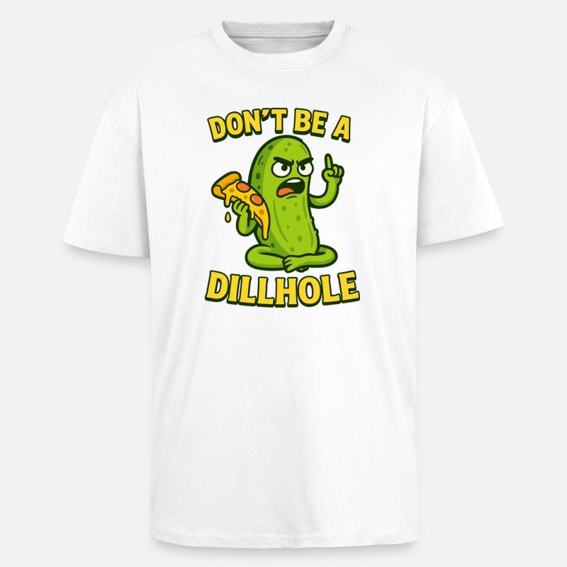 Funny Pickle Meme Design - Ne soyez pas un trou d’aneth ! - T-shirt unisexe oversize épais - blanc