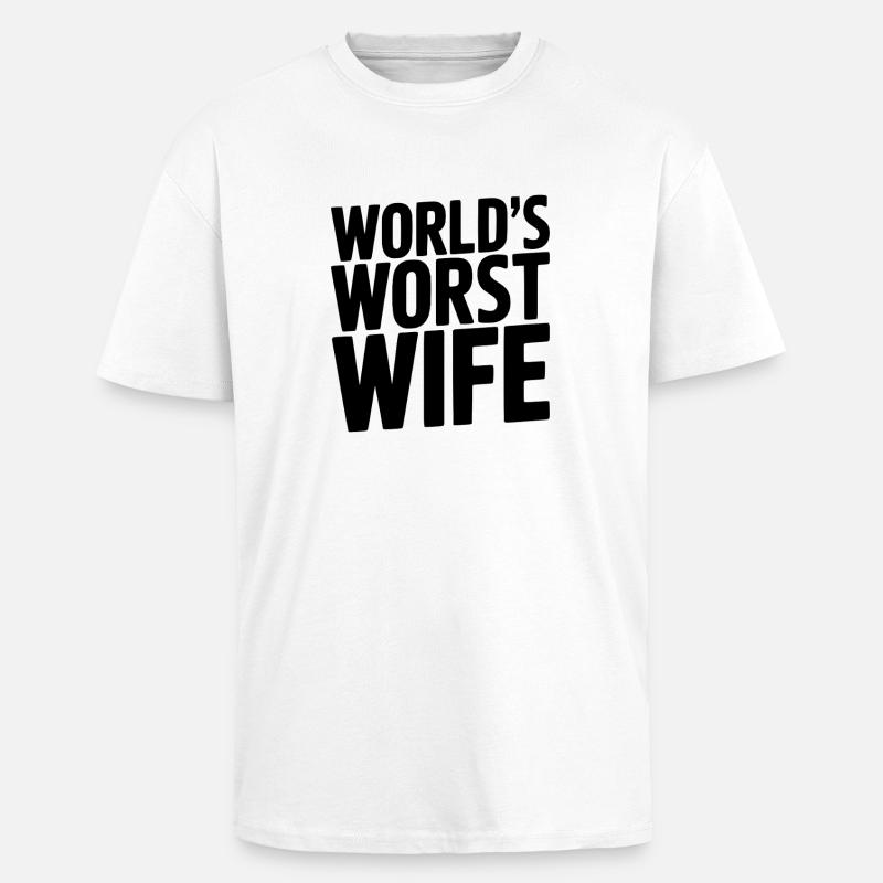 Die schlimmste Ehefrau der Welt - Oversized Heavyweight Unisex T-Shirt - Weiß