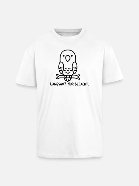 Bird Saying | Slow? Just considered. - Unisex Oversized Heavyweight T-shirt - white