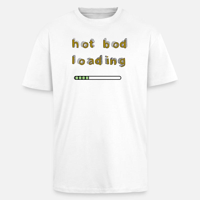 Hot Bod Loading - Unisex Oversized Heavyweight T-shirt - white