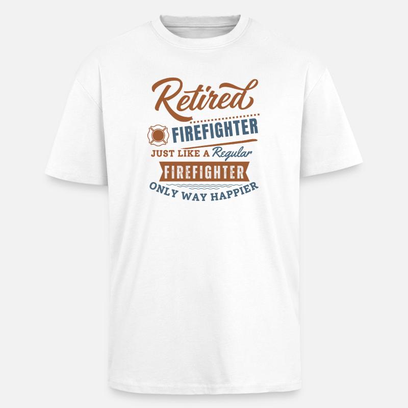 Retired firefighter only way happier - Unisex Oversized Heavyweight T-shirt - white