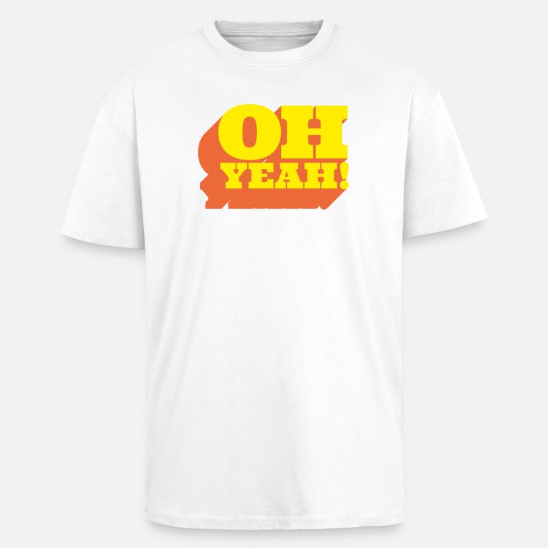 Oh Yeah! Positiver Statement-Spruch im Retro-Look - Oversized Heavyweight Unisex T-Shirt - Weiß