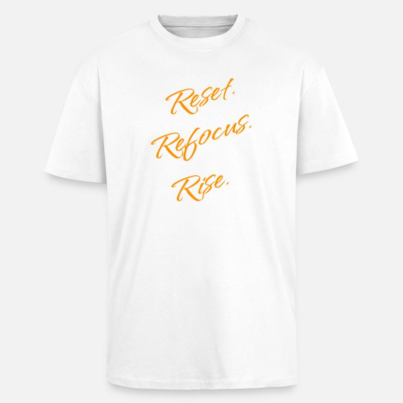 Reset. Refocus. Rise. – Motivation Statement - Oversized Heavyweight Unisex T-Shirt - Weiß
