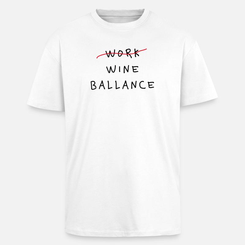 Work Wine Ballance Lustiges Statement - Oversized Heavyweight Unisex T-Shirt - Weiß
