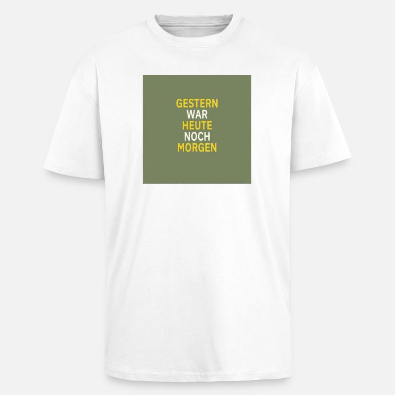 Gestern war heute noch morgen - Oversized Heavyweight Unisex T-Shirt - Weiß