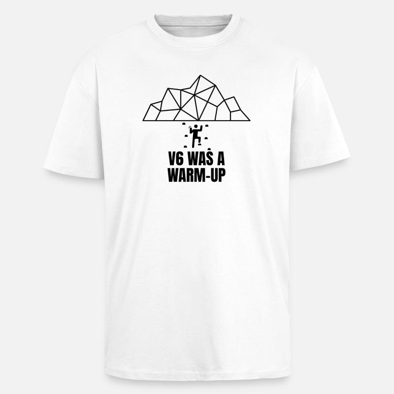 V6 Was a Warm-Up – Bouldering Design - Oversized Heavyweight Unisex T-Shirt - Weiß
