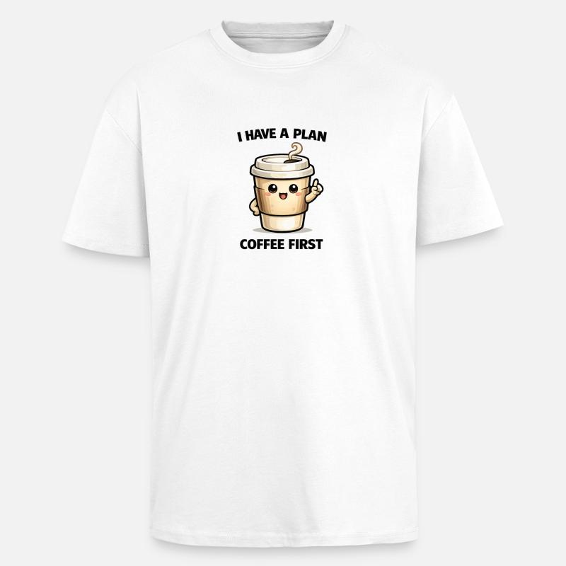 Café d’abord – Mon plan - T-shirt unisexe oversize épais - blanc