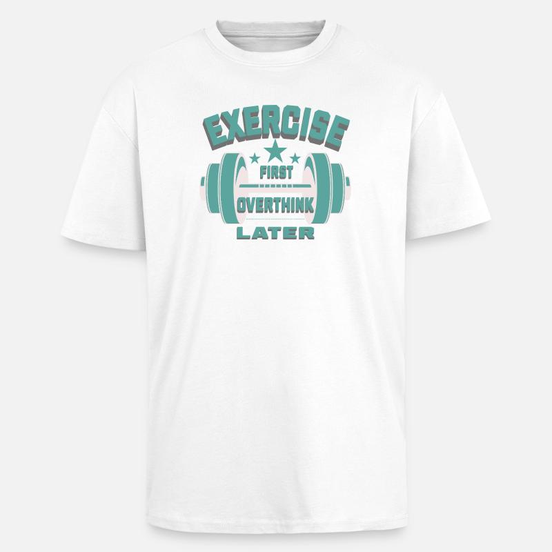 Êxercise First, Overthink Later T-shirt - Oversized Heavyweight Unisex T-Shirt - Weiß