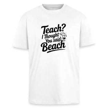 Lehren? Ich dachte, du hast Strand gesagt - Oversized Heavyweight Unisex T-Shirt - Weiß - Vorne - Alina (178cm) & Michal (187cm)