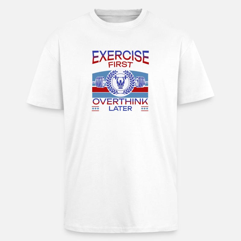 Exercise First, Overthink Later T-shirt - Unisex Oversized Heavyweight T-shirt - white