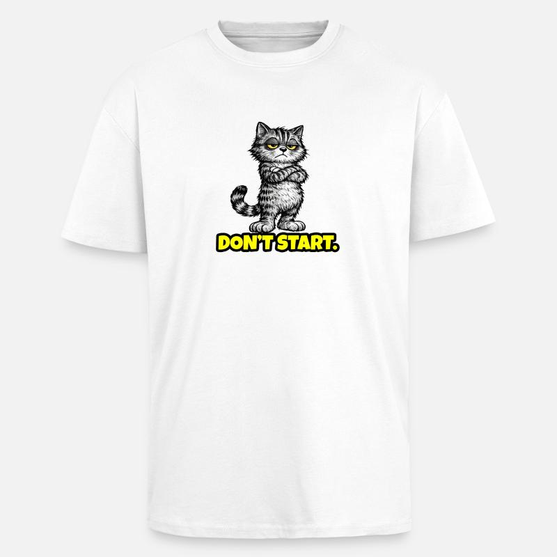 Don’t Start. – Grumpy Katze (Attitude) CAT - T-shirt unisexe oversize épais - blanc