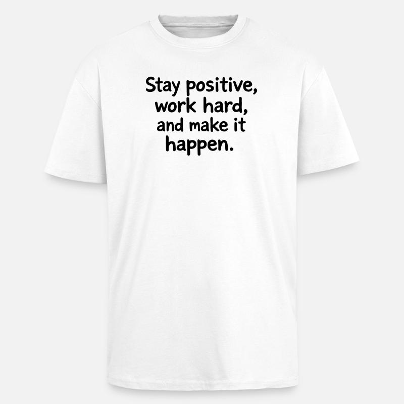Stay positive, work hard - Oversized Heavyweight Unisex T-Shirt - Weiß