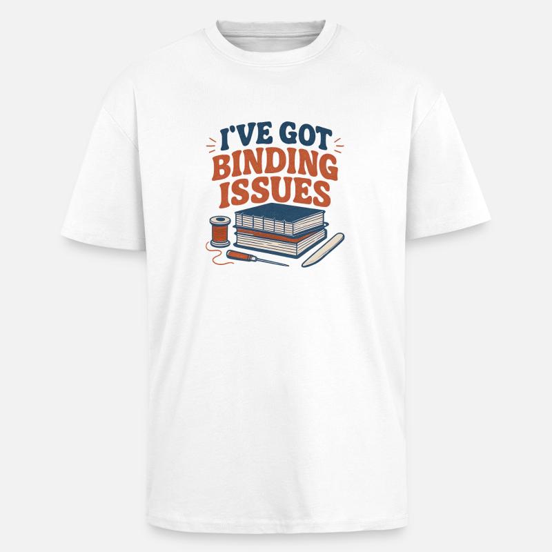 I have attachment problems | Bookbinding - Unisex Oversized Heavyweight T-shirt - white