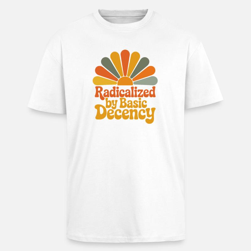 Radicalized by Basic Decency - Oversized Heavyweight Unisex T-Shirt - Weiß