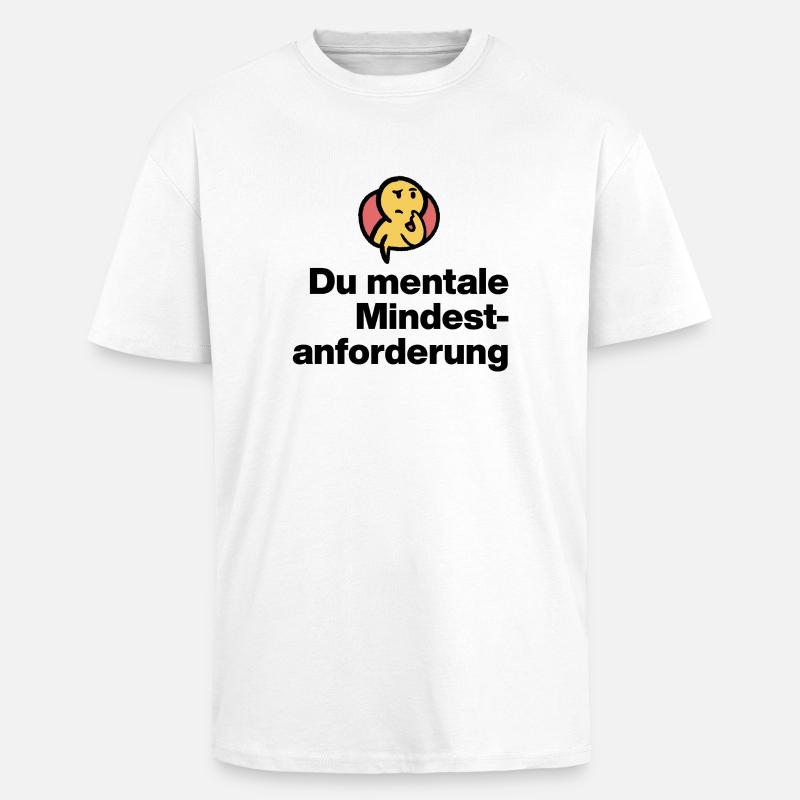 DU MENTALE MINDSTFORDERUNG. SARKASMUS GESCHENK  - Oversized Heavyweight Unisex T-Shirt - Weiß