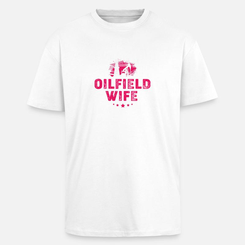 Ölfeld Ehefrau Bohrinsel Ölbohrinsel - Oversized Heavyweight Unisex T-Shirt - Weiß